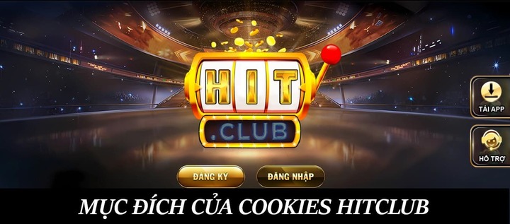 Mục đích của việc sử dụng Cookies tại Hitclub là gì?