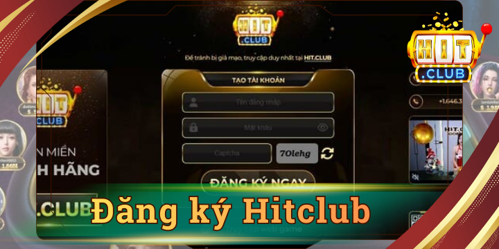 Đăng ký Hitclub - Hướng dẫn nhanh chóng chỉ với 3 bước đơn giản
