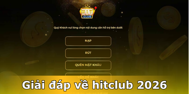 FAQ – Câu hỏi thường gặp về Hitclub