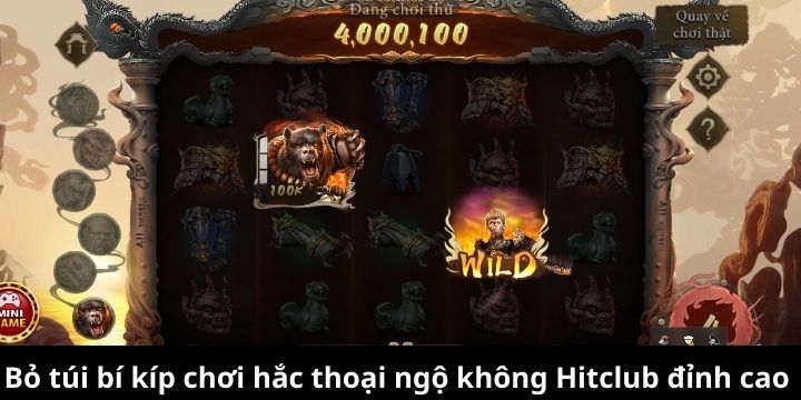 Thử sức với tiền nhỏ khi chơi hắc thoại ngộ không Hitclub