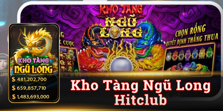 Kho Tàng Ngũ Long Hitclub – Slot săn rồng nổ hũ đổi đời 2026