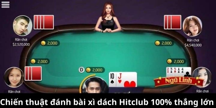 Chiến thuật đánh bài xì dách Hitclub 100% thắng lớn