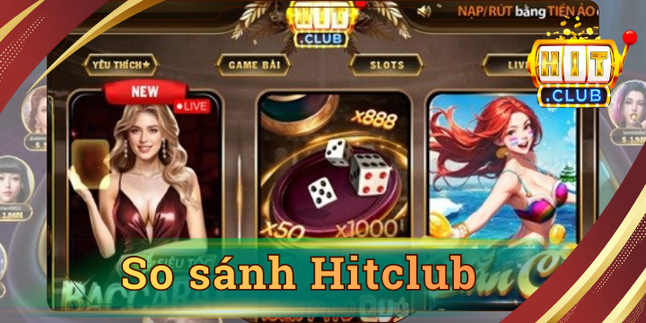 So sánh Hitclub - Đâu là vua thống trị game bài online?